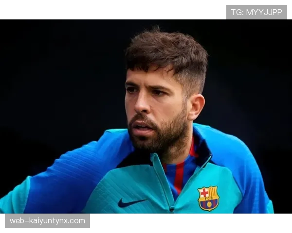 34岁阿尔巴速度下滑解析：冲刺与回追能力衰退如何影响巴萨边路攻防